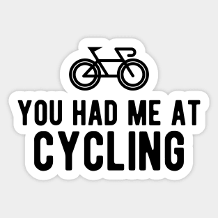 Cyclist - You had me at cycling Sticker